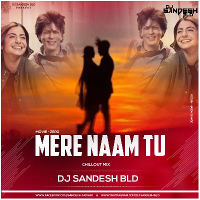 Mere Nam Tu - Zero - Chillout Mix - Dj Sandesh Bld